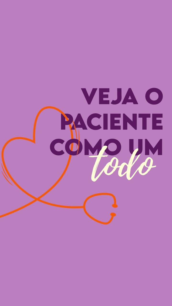 Veja o paciente como um todo!