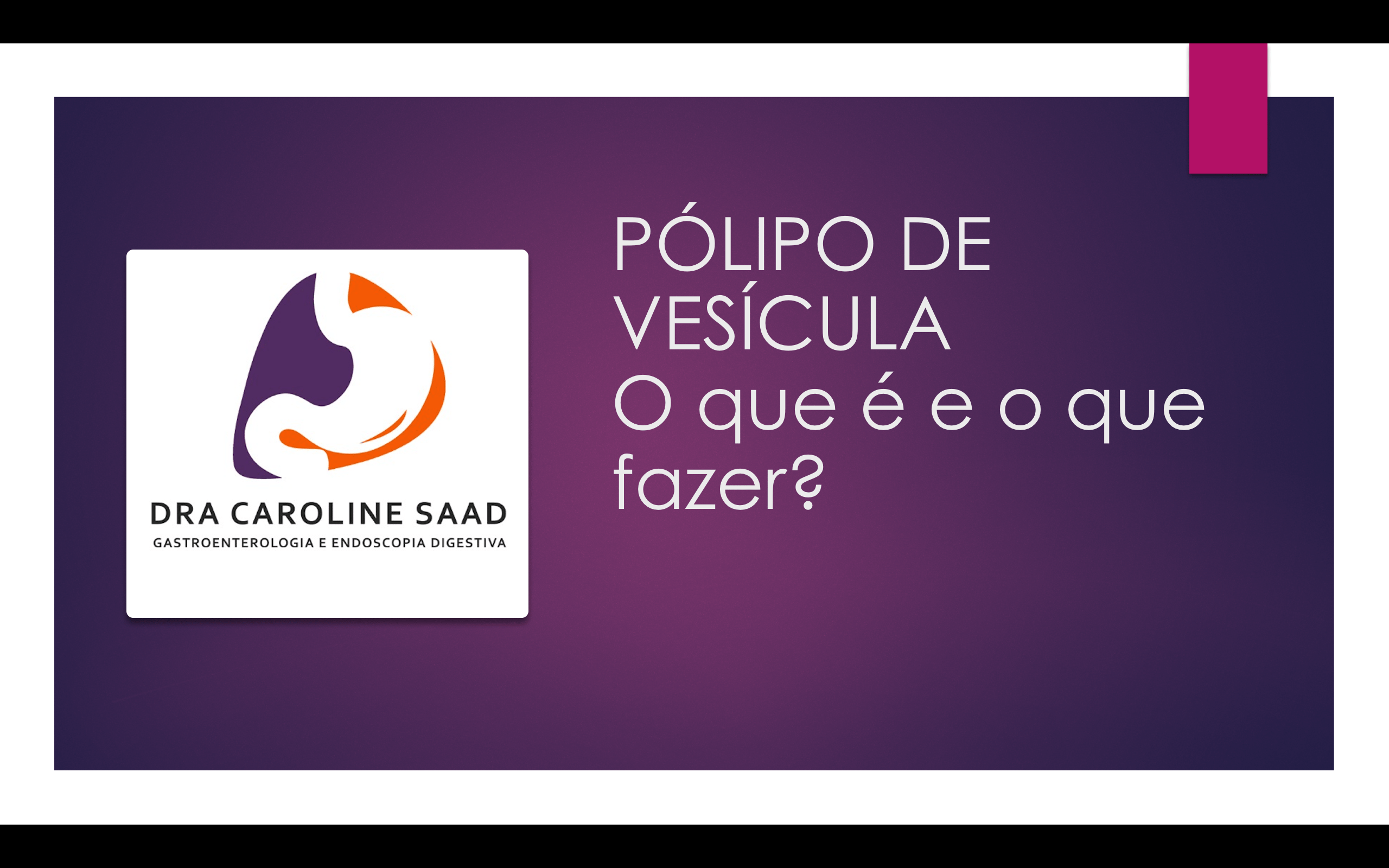 Pólipo de Vesícula – o que é e o que fazer?