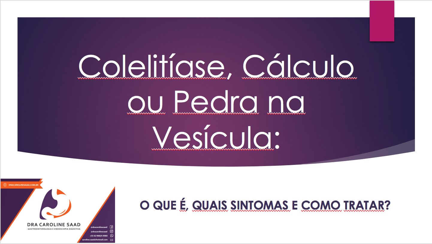 Colelitíase: cálculo ou pedra da vesícula! O que é e como tratar?
